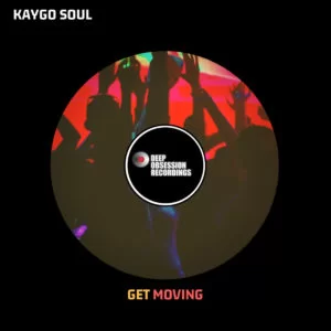 Kaygo Soul, Get Moving, Original Mix, mp3, download, datafilehost, toxicwap, fakaza, Afro House, Afro House 2019, Afro House Mix, Afro House Music, Afro Tech, House Music, Deep House Mix, Deep House, Deep House Music, Deep Tech, Afro Deep Tech, House Music