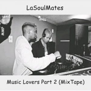 LaSoulMates, Music Lovers Part 2, MixTape, mp3, download, datafilehost, toxicwap, fakaza, Afro House, Afro House 2019, Afro House Mix, Afro House Music, Afro Tech, House Music