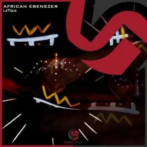 LaTique, African Ebenezer, Rare Touch, mp3, download, datafilehost, toxicwap, fakaza, Afro House, Afro House 2019, Afro House Mix, Afro House Music, Afro Tech, House Music