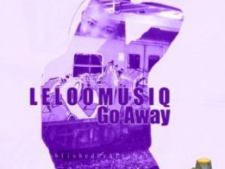 Leloo Music, Go Away, Ten ten, mp3, download, datafilehost, toxicwap, fakaza, Afro House, Afro House 2019, Afro House Mix, Afro House Music, Afro Tech, House Music