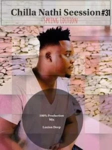 Loxion Deep, Chilla Nathi Seession 31, Spring Edition 100% Production Mix, mp3, download, datafilehost, toxicwap, fakaza, Afro House, Afro House 2019, Afro House Mix, Afro House Music, Afro Tech, House Music