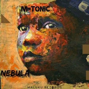 M-Tonic, Nebula,download ,zip, zippyshare, fakaza, EP, datafilehost, album, Afro House, Afro House 2019, Afro House Mix, Afro House Music, Afro Tech, House Music