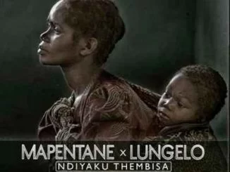 Mapentane, Lungelo, Ndiyaku Thembisa, mp3, download, datafilehost, toxicwap, fakaza, Afro House, Afro House 2019, Afro House Mix, Afro House Music, Afro Tech, House Music