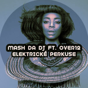 Mash Da DJ, Over12, Elektricke Perkuse, Main Mix, mp3, download, datafilehost, toxicwap, fakaza, Afro House, Afro House 2019, Afro House Mix, Afro House Music, Afro Tech, House Music