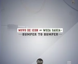 Muvo De Icon, Woza Sabza, Bumper To Bumper, mp3, download, datafilehost, toxicwap, fakaza, Gqom Beats, Gqom Songs, Gqom Music, Gqom Mix, House Music