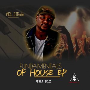 Mzala Wa Afrika, Fundamentals Of House, download ,zip, zippyshare, fakaza, EP, datafilehost, album, Deep House Mix, Deep House, Deep House Music, Deep Tech, Afro Deep Tech, House Music