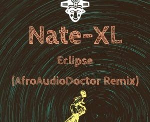 Nate-XL, Eclipse (AfroAudioDoctor Remix), mp3, download, datafilehost, toxicwap, fakaza, Afro House, Afro House 2019, Afro House Mix, Afro House Music, Afro Tech, House Music