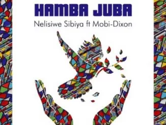 Nelisiwe Sibiya, Hamba Juba, Mobi Dixon, mp3, download, datafilehost, toxicwap, fakaza, Afro House, Afro House 2019, Afro House Mix, Afro House Music, Afro Tech, House Music