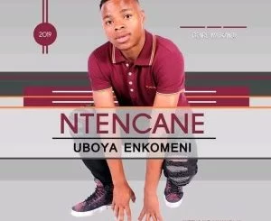 Ntencane, Uboya Enkomeni, download ,zip, zippyshare, fakaza, EP, datafilehost, album, Maskandi Songs, Maskandi, Maskandi Mix, Maskandi Music, Maskandi Classics