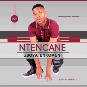 Ntencane, Uboya Enkomeni, download ,zip, zippyshare, fakaza, EP, datafilehost, album, Maskandi Songs, Maskandi, Maskandi Mix, Maskandi Music, Maskandi Classics