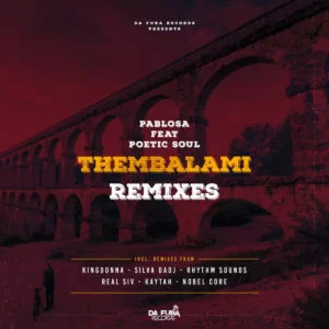 PabloSA , PoeticSoul, Thembalami, KingDonna Remix, mp3, download, datafilehost, toxicwap, fakaza, Afro House, Afro House 2019, Afro House Mix, Afro House Music, Afro Tech, House Music