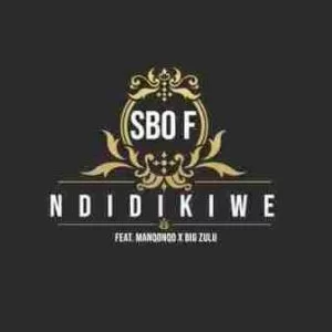 Sbo F, Ndidikiwe, Manqonqo, Big Zulu, mp3, download, datafilehost, toxicwap, fakaza, Afro House, Afro House 2019, Afro House Mix, Afro House Music, Afro Tech, House Music