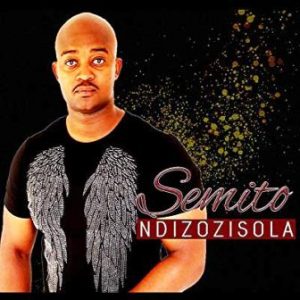 Semito, Ndizozisola, mp3, download, datafilehost, toxicwap, fakaza, Afro House, Afro House 2019, Afro House Mix, Afro House Music, Afro Tech, House Music