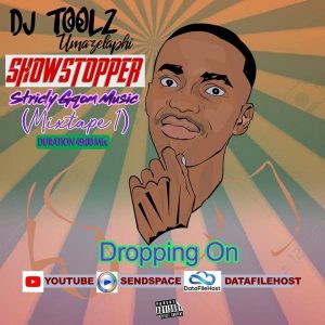 Toolz Umazelaphi , ShowStopper, Strictly Gqom Music Mixtape 1, mp3, download, datafilehost, toxicwap, fakaza, Gqom Beats, Gqom Songs, Gqom Music, Gqom Mix, House Music