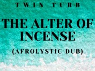 Twin Turb, The Alter Of Incense, Afrolystic Dub, mp3, download, datafilehost, toxicwap, fakaza, Afro House, Afro House 2019, Afro House Mix, Afro House Music, Afro Tech, House Music