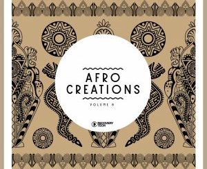 Various Artists, Afro Creations, Vol. 8, download ,zip, zippyshare, fakaza, EP, datafilehost, album, Afro House, Afro House 2019, Afro House Mix, Afro House Music, Afro Tech, House Music