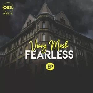 Vinny Mash, Fearless, download ,zip, zippyshare, fakaza, EP, datafilehost, album, Afro House, Afro House 2019, Afro House Mix, Afro House Music, Afro Tech, House Music