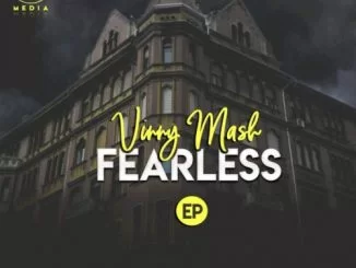 Vinny Mash, Fearless, download ,zip, zippyshare, fakaza, EP, datafilehost, album, Afro House, Afro House 2019, Afro House Mix, Afro House Music, Afro Tech, House Music