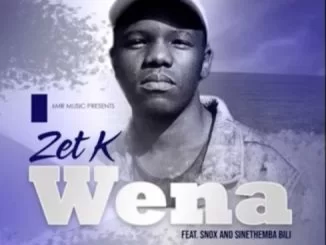 Zet K, Wena, Snox, Sinethemba Bili, mp3, download, datafilehost, toxicwap, fakaza, Afro House, Afro House 2019, Afro House Mix, Afro House Music, Afro Tech, House Music