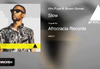 Afro Pupo, Slow, Brown Gomes, Main Mix, mp3, download, datafilehost, toxicwap, fakaza, Afro House, Afro House 2019, Afro House Mix, Afro House Music, Afro Tech, House Music