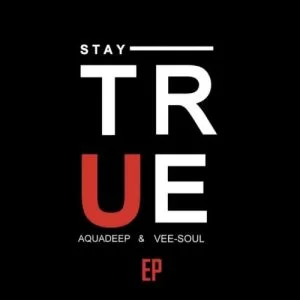 Aquadeep , Veesoul, Stay True, download ,zip, zippyshare, fakaza, EP, datafilehost, album, Deep House Mix, Deep House, Deep House Music, Deep Tech, Afro Deep Tech, House Music