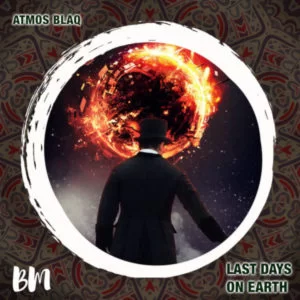 Atmos Blaq, Last Days On Earth, Atmospheric Mix, mp3, download, datafilehost, toxicwap, fakaza, Afro House, Afro House 2019, Afro House Mix, Afro House Music, Afro Tech, House Music