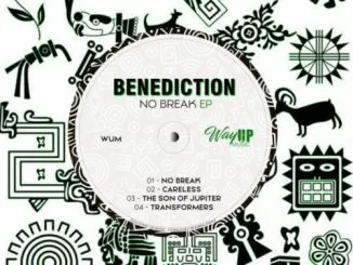 Benediction, No Break, download ,zip, zippyshare, fakaza, EP, datafilehost, album, Afro House, Afro House 2019, Afro House Mix, Afro House Music, Afro Tech, House Music