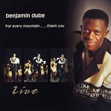 Benjamin Dube, For Every Mountain... Thank You (Live), download ,zip, zippyshare, fakaza, EP, datafilehost, album, Gospel Songs, Gospel, Gospel Music, Christian Music, Christian Songs