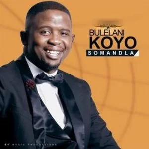 Bulelani Koyo, Somandla, download ,zip, zippyshare, fakaza, EP, datafilehost, album, Gospel Songs, Gospel, Gospel Music, Christian Music, Christian Songs