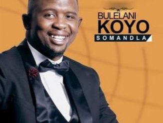 Bulelani Koyo, Somandla, download ,zip, zippyshare, fakaza, EP, datafilehost, album, Gospel Songs, Gospel, Gospel Music, Christian Music, Christian Songs