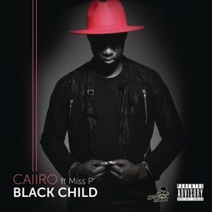 Caiiro, Black Child, Miss P, mp3, download, datafilehost, toxicwap, fakaza, Afro House, Afro House 2019, Afro House Mix, Afro House Music, Afro Tech, House Music