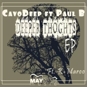 CavoDeep , Paul B, Deeper Thoughts, K Maroo Remix, mp3, download, datafilehost, toxicwap, fakaza, Afro House, Afro House 2019, Afro House Mix, Afro House Music, Afro Tech, House Music