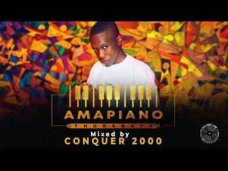 Conquer 2000, Amapiano Thursdays Mix, mp3, download, datafilehost, toxicwap, fakaza, House Music, Amapiano, Amapiano 2019, Amapiano Mix, Amapiano Music, House Music