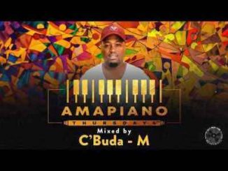 C’Buda M, Amapiano Thursdays Mix, mp3, download, datafilehost, toxicwap, fakaza, House Music, Amapiano, Amapiano 2019, Amapiano Mix, Amapiano Music, House Music