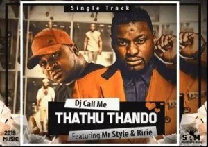 DJ Call Me, Thathu Thando, Mr Style, Ririe, mp3, download, datafilehost, toxicwap, fakaza, Afro House, Afro House 2019, Afro House Mix, Afro House Music, Afro Tech, House Music
