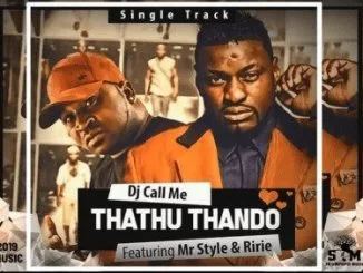 DJ Call Me, Thathu Thando, Mr Style, Ririe, mp3, download, datafilehost, toxicwap, fakaza, Afro House, Afro House 2019, Afro House Mix, Afro House Music, Afro Tech, House Music