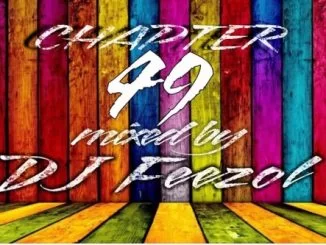 DJ FeezoL, Chapter 49 2019, mp3, download, datafilehost, toxicwap, fakaza, Afro House, Afro House 2019, Afro House Mix, Afro House Music, Afro Tech, House Music