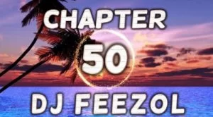 DJ FeezoL, Chapter 50 2019, mp3, download, datafilehost, toxicwap, fakaza, Afro House, Afro House 2019, Afro House Mix, Afro House Music, Afro Tech, House Music