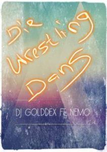 DJ Golddex, Die Wrestling Dans, WWE Song, Nemo, mp3, download, datafilehost, toxicwap, fakaza, Afro House, Afro House 2019, Afro House Mix, Afro House Music, Afro Tech, House Music