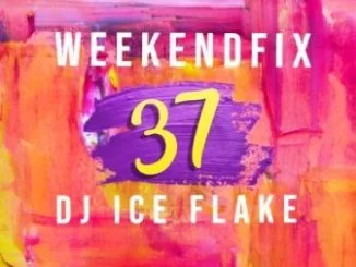 DJ Ice Flake, WeekendFix 37, mp3, download, datafilehost, toxicwap, fakaza, Afro House, Afro House 2019, Afro House Mix, Afro House Music, Afro Tech, House Music