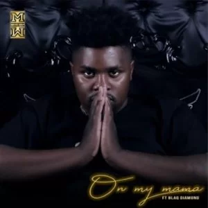 DJ Mkiri Way , On My Mama, Blaq Diamond, mp3, download, datafilehost, toxicwap, fakaza, Afro House, Afro House 2019, Afro House Mix, Afro House Music, Afro Tech, House Music