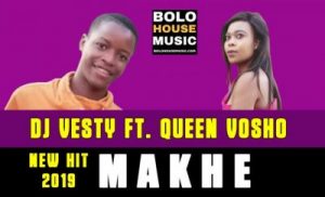 DJ Vesty , Makhe, Queen Vosho, mp3, download, datafilehost, toxicwap, fakaza, Afro House, Afro House 2019, Afro House Mix, Afro House Music, Afro Tech, House Music