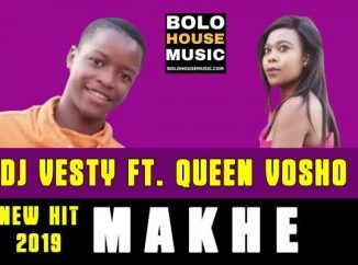 DJ Vesty , Makhe, Queen Vosho, mp3, download, datafilehost, toxicwap, fakaza, Afro House, Afro House 2019, Afro House Mix, Afro House Music, Afro Tech, House Music