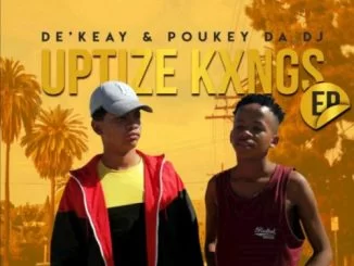 De’KeaY, Poukey Da DJ, UPTIZE KXNGS, download ,zip, zippyshare, fakaza, EP, datafilehost, album, House Music, Amapiano, Amapiano 2019, Amapiano Mix, Amapiano Music