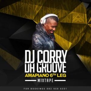 Dj Corry Da Groove, Amapiano 6th Leg Mix, mp3, download, datafilehost, toxicwap, fakaza, House Music, Amapiano, Amapiano 2019, Amapiano Mix, Amapiano Music, House Music