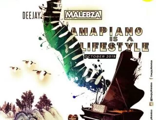 Dj Malebza, Amapiano Is A LifeStyle (October 2019), Amapiano Is A LifeStyle, mp3, download, datafilehost, toxicwap, fakaza, House Music, Amapiano, Amapiano 2019, Amapiano Mix, Amapiano Music