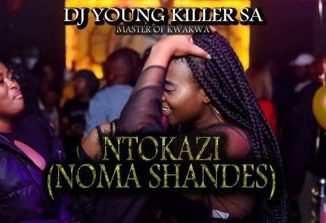 Dj young killer SA , Ntokazi, Noma Shandes, mp3, download, datafilehost, toxicwap, fakaza, Afro House, Afro House 2019, Afro House Mix, Afro House Music, Afro Tech, House Music