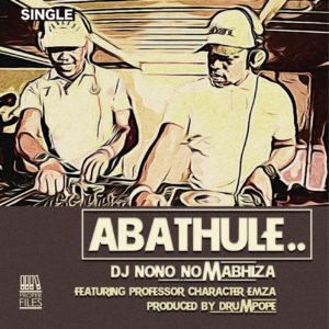 DjNono No Mabhiza, Abathule, Emza, Professor, Character, mp3, download, datafilehost, toxicwap, fakaza, Afro House, Afro House 2019, Afro House Mix, Afro House Music, Afro Tech, House Music