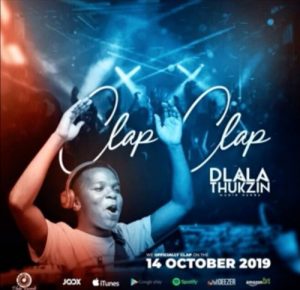 Dlala Thukzin , Clap Clap, Original mix, mp3, download, datafilehost, toxicwap, fakaza, Afro House, Afro House 2019, Afro House Mix, Afro House Music, Afro Tech, House Music