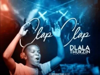 Dlala Thukzin , Clap Clap, Original mix, mp3, download, datafilehost, toxicwap, fakaza, Afro House, Afro House 2019, Afro House Mix, Afro House Music, Afro Tech, House Music